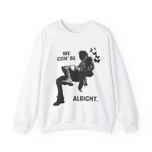 Kendrick Lamar Sweatshirt We Gon Be Alright - With Empowering Graphic